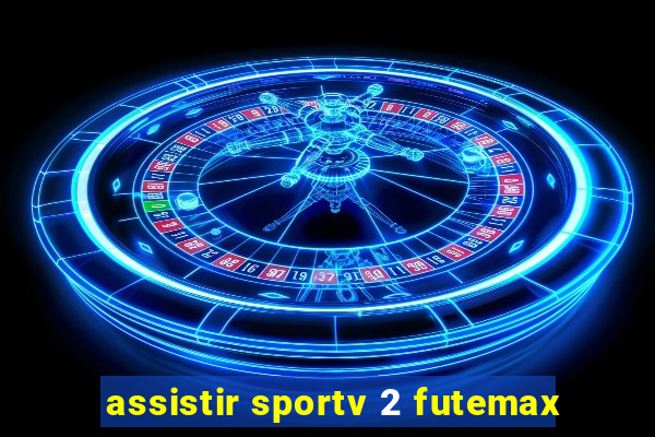 assistir sportv 2 futemax